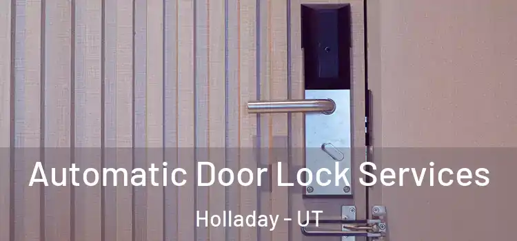 Automatic Door Lock Services Holladay - UT