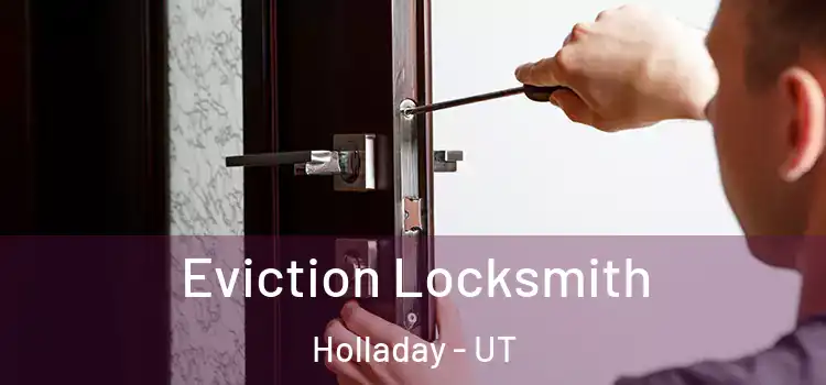 Eviction Locksmith Holladay - UT