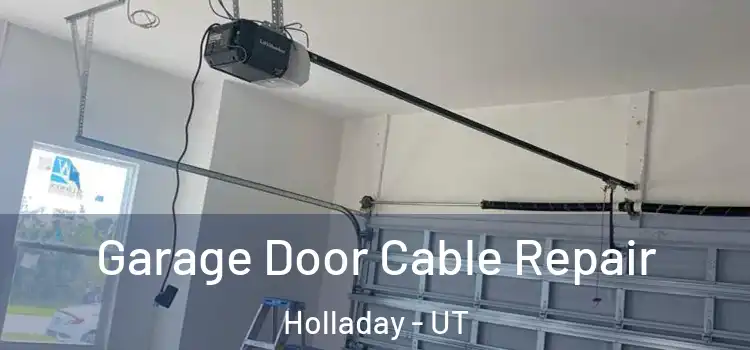  Garage Door Cable Repair Holladay - UT