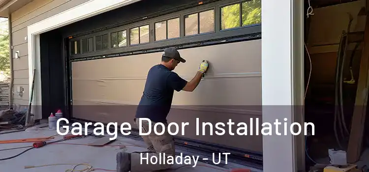  Garage Door Installation Holladay - UT