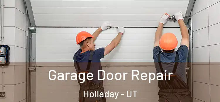  Garage Door Repair Holladay - UT
