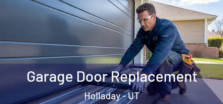  Garage Door Replacement Holladay - UT