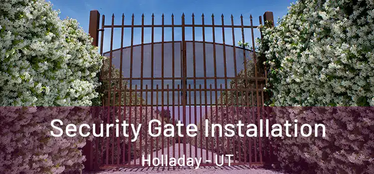 Security Gate Installation Holladay - UT